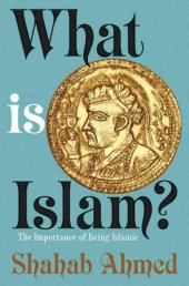 book What Is Islam?: The Importance of Being Islamic