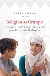 book Religion As Critique Islamic Critical Thinking from Mecca to the Marketplace