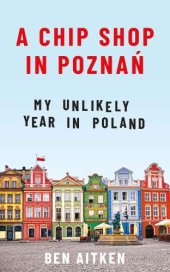 book A chip Shop in Poznań: my unlikely year in Poland