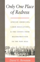 book Only One Place of Redress: African Americans, Labor Regulations, and the Courts from Reconstruction to the New Deal