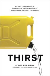 book Thirst: a story of redemption, compassion, and a mission to bring clean water to the world