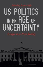 book US Politics in an Age of Uncertainty: Essays on a New Reality