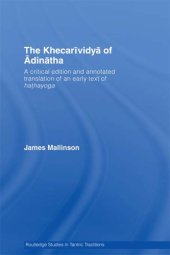 book The KhecariÌvidyaÌ of AÌdinaÌtha: a critical edition and annotated translation of an early text of hathayoga