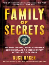 book Family of secrets: the Bush dynasty, the powerful forces that put it in the White House, and what their influence means for America