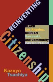 book Reinventing citizenship: Black Los Angeles, Korean Kawasaki, and community participation