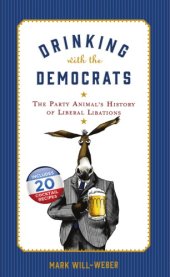 book Drinking with the Democrats: the Party Animal's History of Liberal Libations