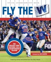 book Fly the W: the Chicago Cubs' Historic 2016 Championship Season