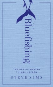 book Bluefishing the art of making things happen