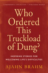 book Who Ordered This Truckload of Dung?: Inspiring Stories for Welcoming Life's Difficulties