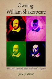 book Owning William Shakespeare The King's Men and their intellectual property