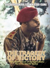 book The tragedy of victory: on-the-spot account of the Nigeria-Biafra War in the Atlantic theatre