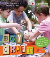 book BoyCraft: loads of things to make for and with boys (and girls)