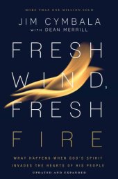 book Fresh Wind, Fresh Fire: What Happens When God's Spirit Invades the Heart of His People