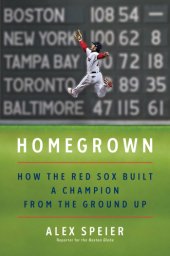 book Homegrown: how the Red Sox built a champion from the ground up