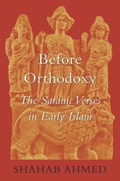 book Before orthodoxy: the Satanic Verses in early Islam