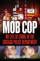 book Mob cop: my life of crime in the Chicago Police Department