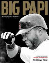 book Big Papi: the legend and legacy of David Ortiz