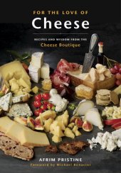 book For the love of cheese: recipes and wisdom from the Cheese Boutique