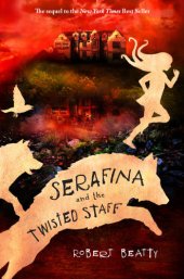 book Serafina and the Twisted Staff