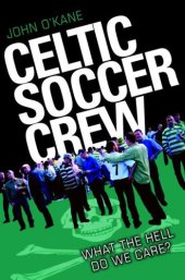 book Celtic Soccer Crew: What the Hell Do We Care?