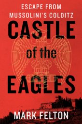 book Castle of the Eagles: Escape from Mussolini's Colditz