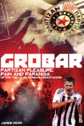 book Grobar: Partizan pleasure, pain and paranoia: lifting the lid on Serbia's undertakers