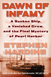 book Dawn of infamy: a sunken ship, a vanished crew, and the final mystery of Pearl Harbor