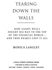 book Tearing Down the Walls: How Sandy Weill Fought His Way to the Top of the Financial World. . .and Then Nearly Lost It All