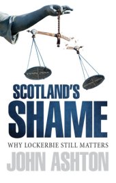 book Scotland's shame: Lockerbie 25 years on: why it still matters