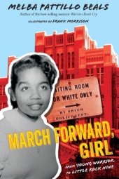 book March forward, girl: from young warrior to Little Rock Nine