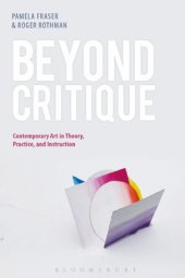 book Beyond critique: contemporary art in theory, practice, and instruction