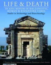 book Life and death in Asia Minor in Hellenistic, Roman and Byzantine times: studies in archaeology and bioarchaeology