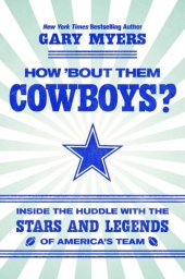 book HOW BOUT THEM COWBOYS?: inside the huddle with the stars and legends of america's team