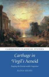 book Carthage in Virgil's ''Aeneid'': staging the enemy under Augustus