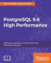 book PostgreSQL 9.6 high performance: optimize, troubleshoot, and benchmark your PostgreSQL database