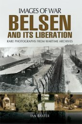 book Belsen and it's Liberation: Rare photographs from Wartime Archives