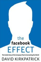 book The Facebook Effect: The Inside Story of the Company That Is Connecting the World