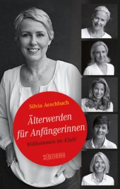 book Älterwerden für Anfängerinnen: Willkommen im Klub!