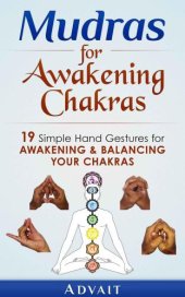 book Mudras for Awakening Chakras: 19 Simple Hand Gestures for Awakening and Balancing Your Chakras: [ A Beginner's Guide to Opening and Balancing Your Chakras ]