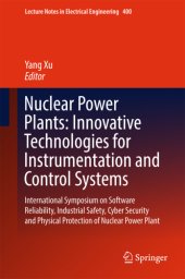 book Nuclear power plants: innovative technologies for instrumentation and control systems: International Symposium on Software Reliability, Industrial Safety, Cyber Security and Physical Protection of Nuclear Power Plant