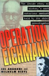 book Operation Eichmann: the truth about the pursuit, capture and trial of Adolf Eichmann