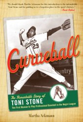 book Curveball: the remarkable story of Toni Stone, the first woman to play professional baseball in the Negro League