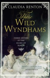 book Those wild Wyndhams: the sisters at the heart of power