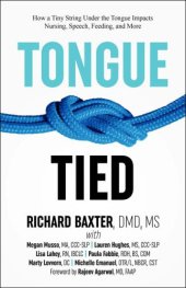 book Tongue-tied: how a tiny string under the tongue impacts nursing, feeding, speech, and more