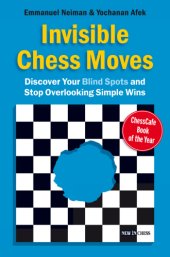 book Invisible Chess Moves: Discover Your Blind Spots and Stop Overlooking Simple Wins