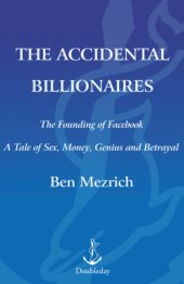 book The accidental billionaires: the founding of Facebook: a tale of sex, money, genius, and betrayal