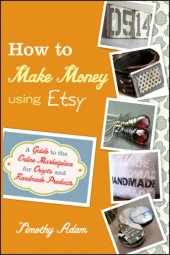 book How to make money using etsy: a guide to the online marketplace for crafts and handmade products