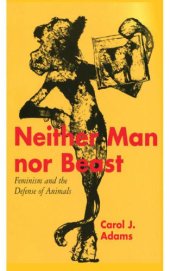 book Neither Man nor Beast: Feminism and the Defense of Animals