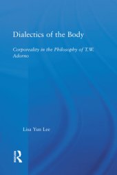 book Dialectics of the body: corporeality in the philosophy of T.W. Adorno