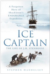 book Ice Captain: the Life of Endurance Expedition's Other Hero, Joseph Russell Stenhouse